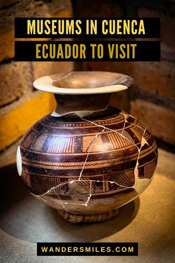 Photo of an ancient painted pottery urn. Text overlaid text “MUSEUMS IN CUENCA ECUADOR TO VISIT”